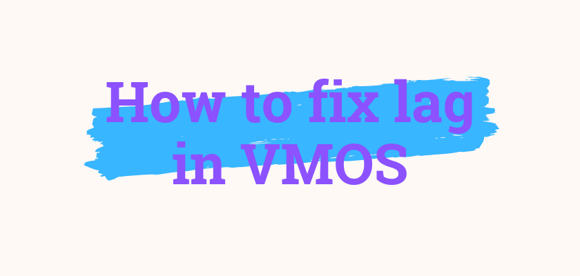 How to fix lag in VMOS
