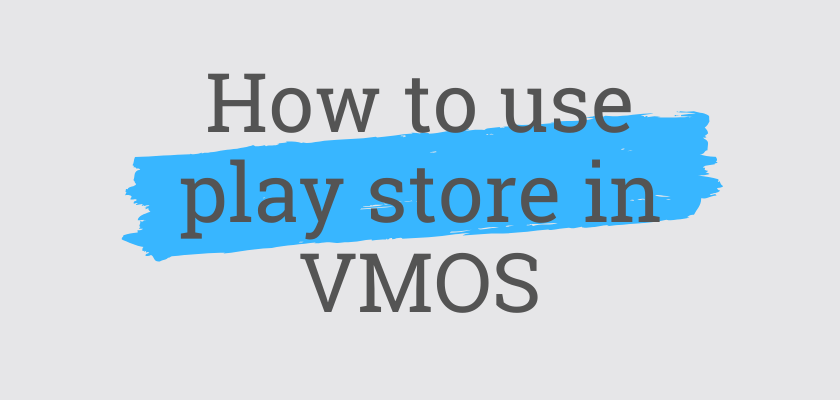 How to use play store in VMOS